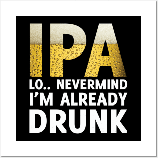 Funny IPA Lot I'm Drunk Craft Brew Beer Lover Gift Posters and Art